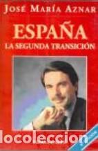Libros: ESPA&Ntilde;A LA SEGUNDA TRANSICION - JOSE MARIA AZNAR - Foto 1