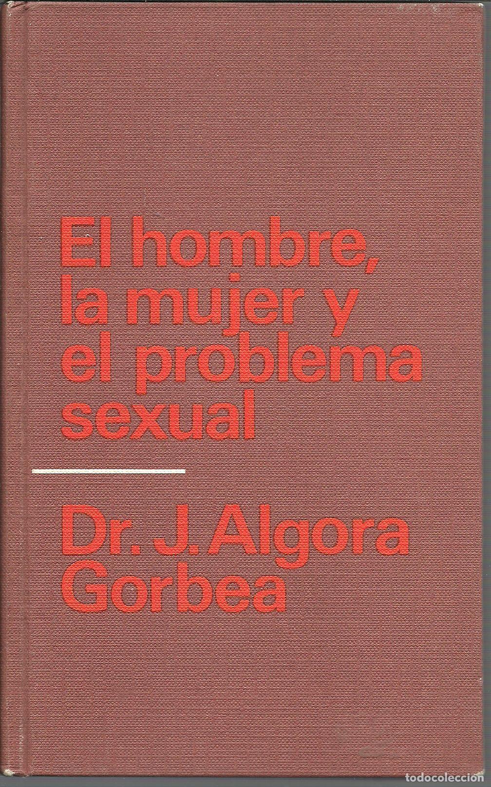 Libros: EL HOMBRE, LA MUJER Y EL PROBLEMA SEXUAL - DR. J. ALGORA GORBEA - Foto 1