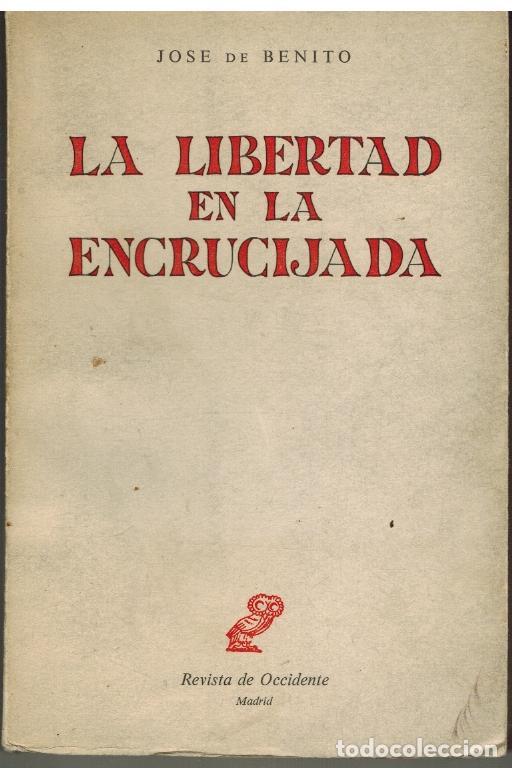 Libros: LA LIBERTAD EN LA ENCRUCIJADA - JOSE DE BENITO - Foto 1