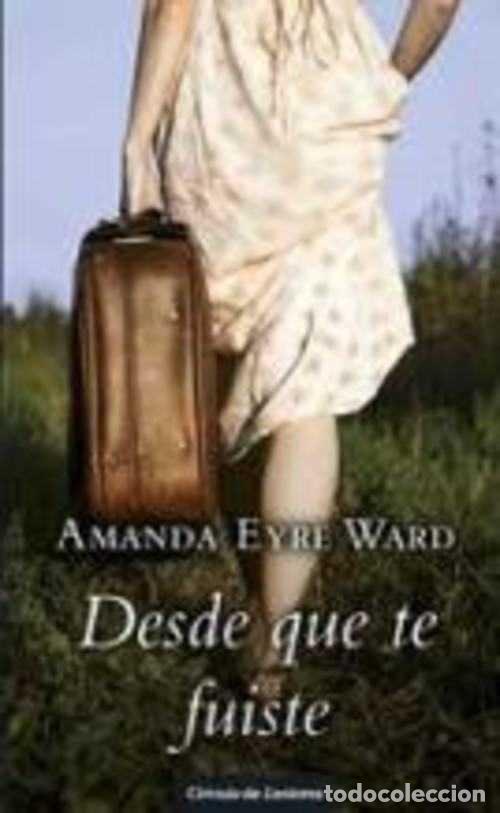 Libros: DESDE QUE TE FUISTE - AMANDA EYRE WARD - Foto 1
