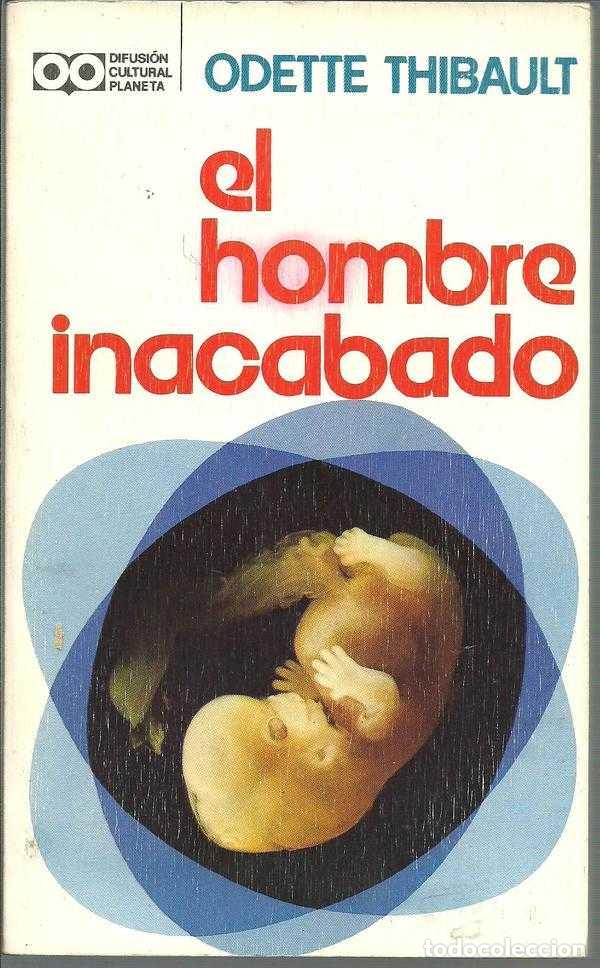 Libros: EL HOMBRE INACABADO - ODETTE THIBAULT - Foto 1