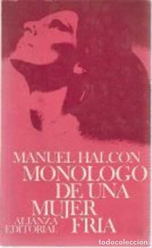 Libros: MONOLOGO DE UNA MUJER FRIA - MANUEL HALCON - Foto 1