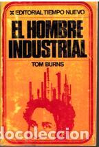 Libros: EL HOMBRE INDUSTRIAL - TOM BURNS - Foto 1