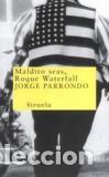 Libros: MALDITO SEAS ROQUE WATERFALL - JORGE PARRONDO - Foto 1