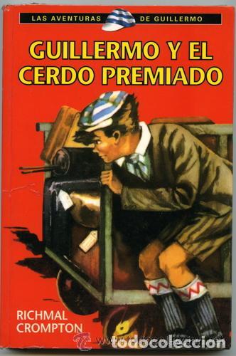 Libros: GUILLERMO Y EL CERDO PREMIADO - RICHMAL CROMPTON - Foto 1
