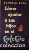 Libros: COMO AYUDAR A SUS HIJOS EN EL COLEGIO - REYNOLD BEAN - Foto 1