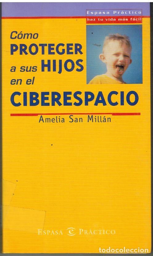 Libros: COMO PROTEGER A SUS HIJOS EN EL CIBERESPACIO - AMELIA SAN MILLAN - Foto 1