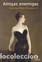 Libros: AMIGAS ENEMIGAS - ISABELLA BOSSI FEDRIGOTTI - Foto 1