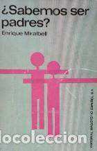 Libros: &iquest;SABEMOS SER PADRES? - ENRIQUE MIRABELL - Foto 1