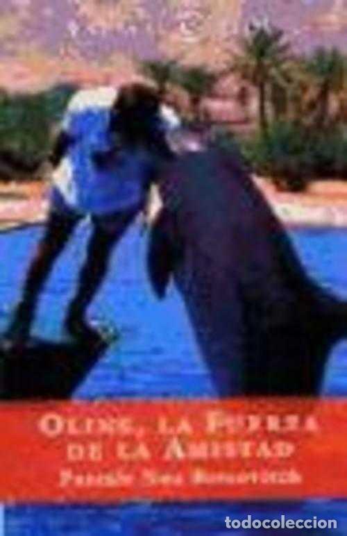 Libros: OLINE LA FUERZA DE LA AMISTAD - PASCAL NOA BERCOVITCH - Foto 1