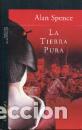 Libros: LA TIERRA PURA - ALAN SPENCE - Foto 1