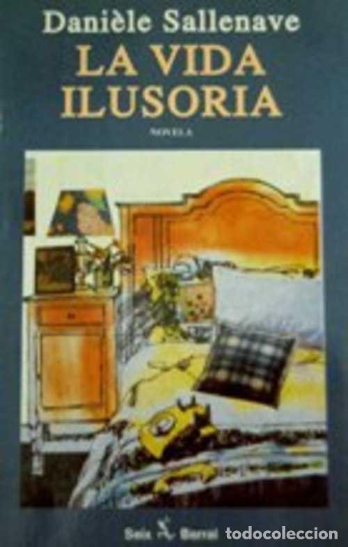 Libros: LA VIDA ILUSORIA - DANIELE SALLENAVE - Foto 1