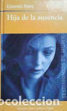 Libros: HIJA DE LA AUSENCIA - ERNESTO FRERS - Foto 1