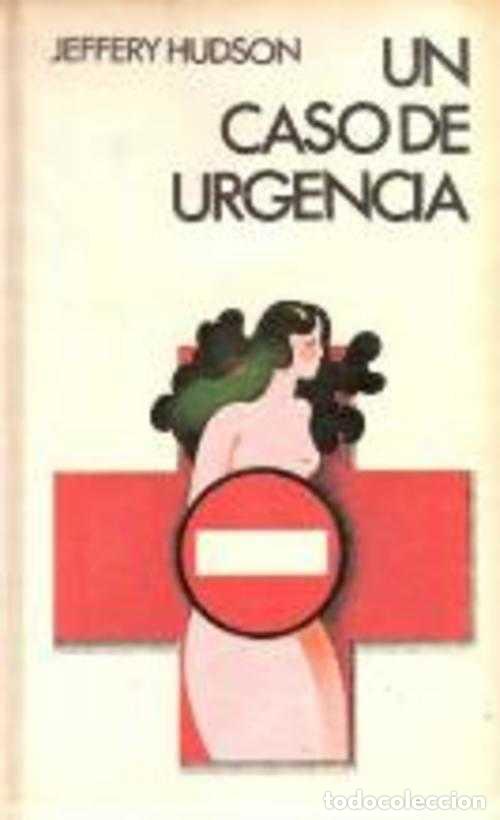 Libros: UN CASO DE URGENCIA - JEFFERY HUDSON - Foto 1