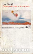 Libros: DAMAS TIERNAS Y HERMOSAS - LEE SMITH - Foto 1