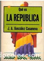 B&uuml;cher: QUE ES LA REPUBLICA - JOSE ANTONIO GONZALES CASANOVA