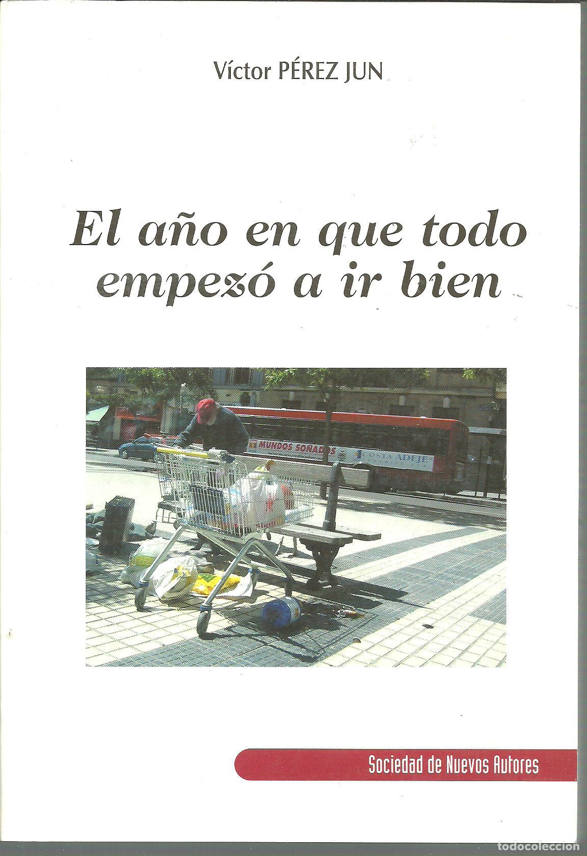 Libros: EL A&Ntilde;O EN QUE TODO EMPEZO A IR BIEN - VICTOR PEREZ JUN - Foto 1