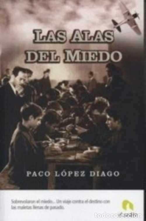 Libros: LAS ALAS DEL MIEDO - PACO LOPEZ DIAGO - Foto 1