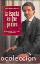 Libros: LA ESPA&Ntilde;A EN QUE YO CREO - JOSE MARIA AZNAR - Foto 1