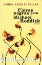 Libros: FLORES NEGRAS PARA MICHAEL RODDICK - DANIEL VAZQUEZ SALLES - Foto 1