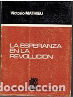 Libros: LA ESPERANZA EN LA REVOLUCION - VICTORIO MATHIEU - Foto 1