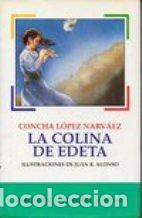 Libros: LA COLINA DE EDETA - CONCHA LOPEZ NARVAEZ - Foto 1