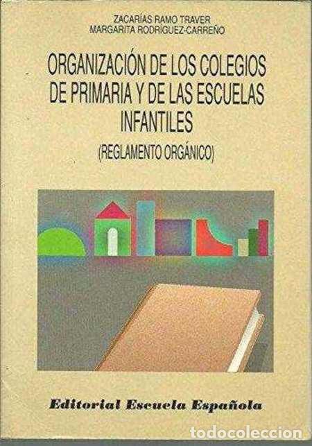 books: ORGANIZACION DE LOS COLEGIOS DE PRIMARIA Y DE LAS ESCUELAS INFANTILES (REGLAMENTO ORGANICO) - ZACARI