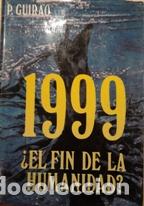 Libros: 1999 &iquest;EL FIN DE LA HUMANIDAD? - P. GUIRAO - Foto 1