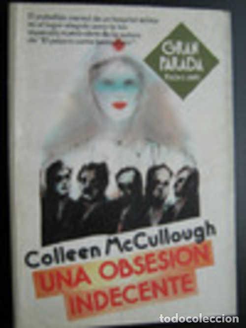 Libros: UNA OBSESION INDECENTE - COLLEEN MCCULLOUGH - Foto 1