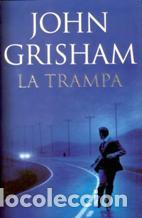 Libros: LA TRAMPA - JOHN GRISHAM - Foto 1