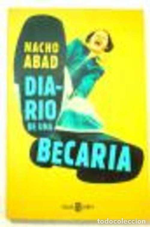 Libros: DIARIO DE UNA BECARIA - NACHO ABAD - Foto 1