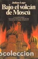 Libros: BAJO EL VOLCAN DE MOSCU - JULIAN LAGO - Foto 1