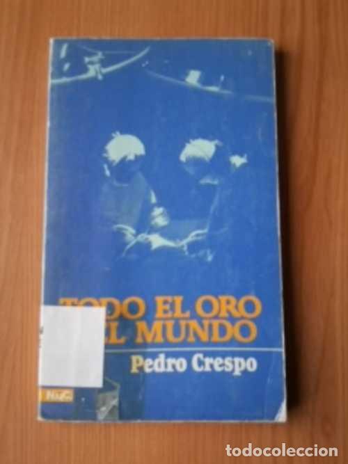 Libros: TODO EL ORO DEL MUNDO - PEDRO CRESPO - Foto 1