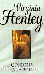 Libros: CONDENA DE AMOR - VIRGINIA HENLEY - Foto 1
