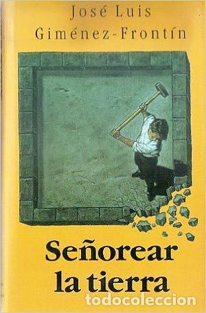Libros: SE&Ntilde;OREAR LA TIERRA - JOSE LUIS GIMENEZ FRONTIN - Foto 1