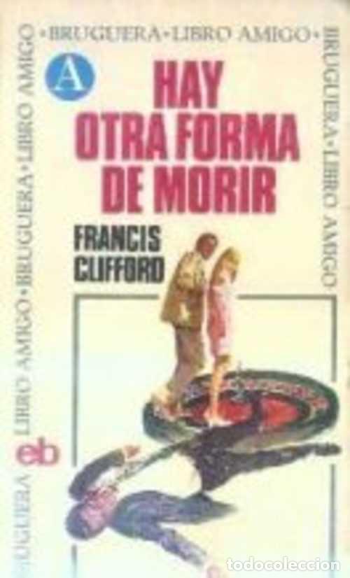 Libros: HAY OTRA FORMA DE MORIR - FRANCIS CLIFFORD - Foto 1