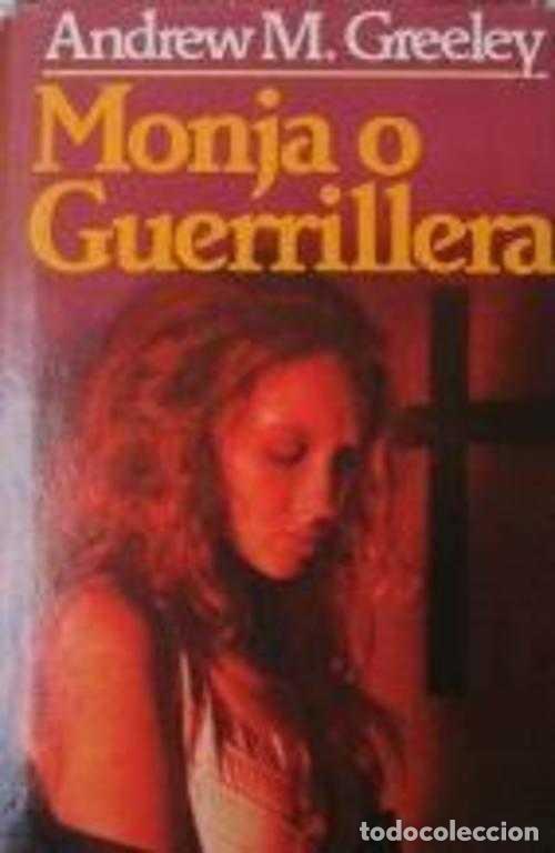 Libros: MONJA O GUERRILLERA - ANDREW M GREELEY - Foto 1