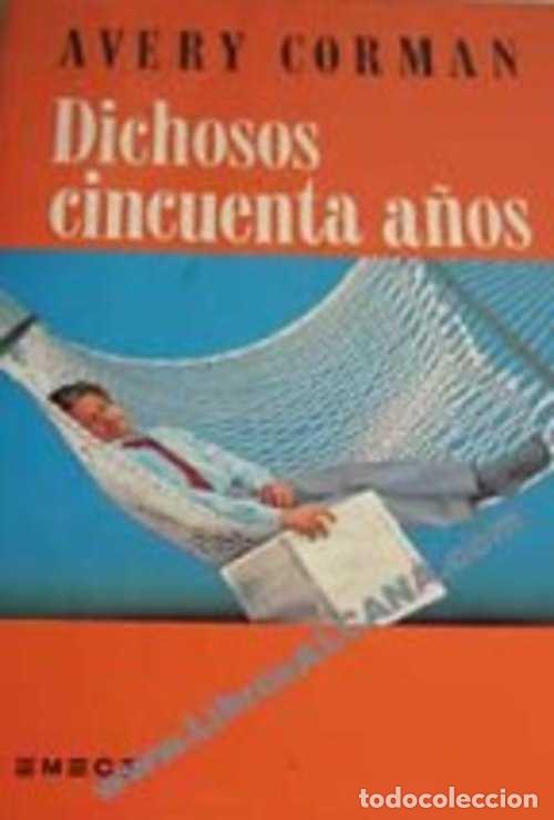 Libros: DICHOSOS CINCUENTA A&Ntilde;OS - AVERY CORMAN - Foto 1