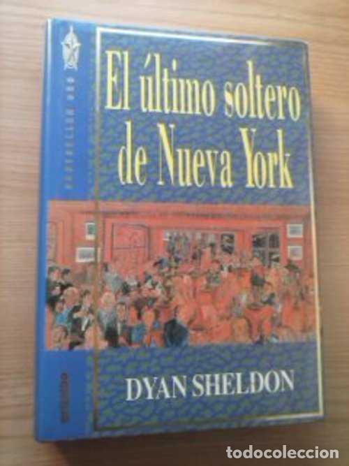 Libros: EL ULTIMO SOLTERO DE NUEVA YORK - DYAN SHELDON - Foto 1