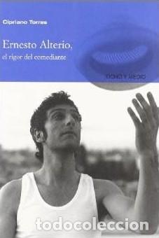 Libros: ERNESTO ALTERIO. EL RIGOR DEL COMEDIANTE - CIPRIANO TORRES - Foto 1