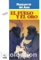 Libros: EL FUEGO Y EL ORO - MONTSERRAT DEL AMO - Foto 1