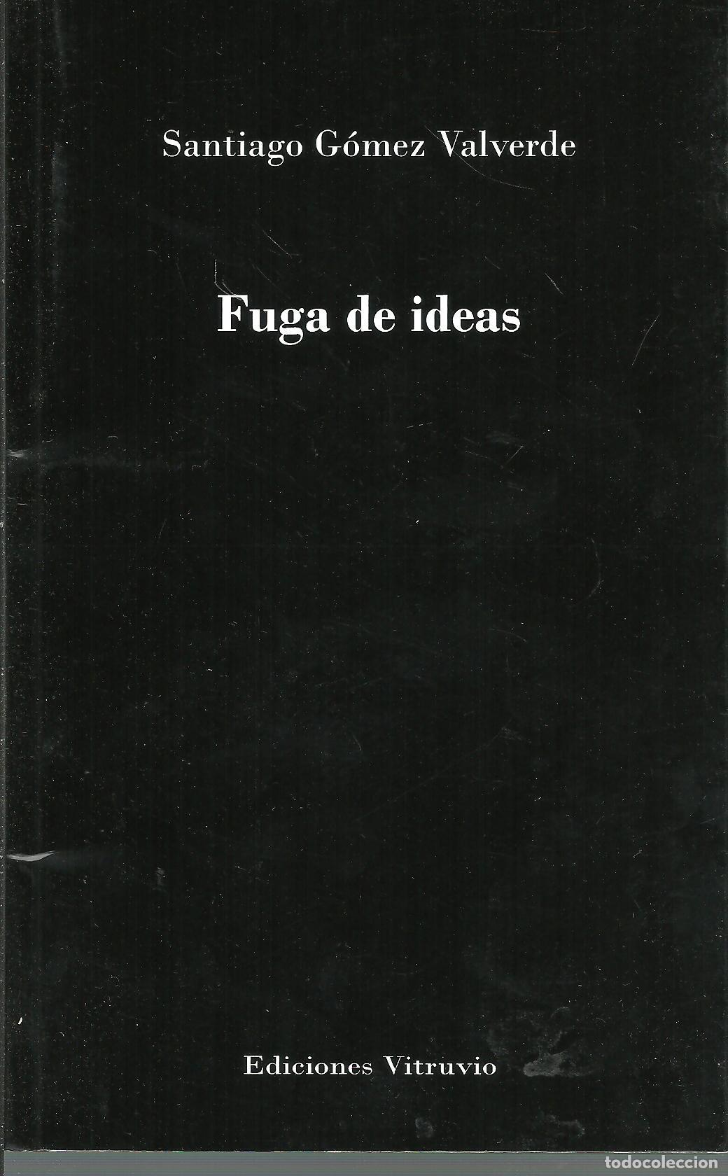 Libros: FUGA DE IDEAS - SANTIAGO GOMEZ VALVERDE - Foto 1
