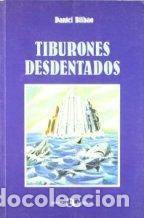 Libros: TIBURONES DESDENTADOS - DANIEL BILBAO - Foto 1
