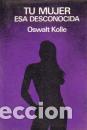 Libros: TU MUJER ESA DESCONOCIDA - OSWALT KOLLE - Foto 1