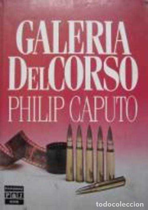 Libros: GALERIA DEL CORSO - PHILIP CAPUTO - Foto 1