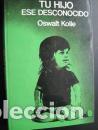 Libros: TU HIJO ESE DESCONOCIDO - OSWALT KOLLE - Foto 1