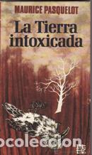 Libros: LA TIERRA INTOXICADA - MAURICE PASQUELOT - Foto 1