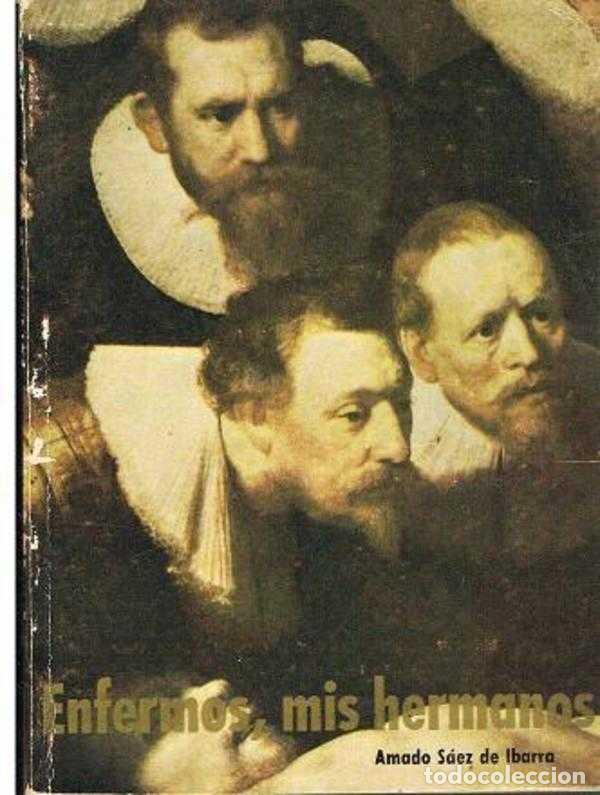 Libros: ENFERMOS MIS HERMANOS - AMADO SAEZ DE IBARRA - Foto 1