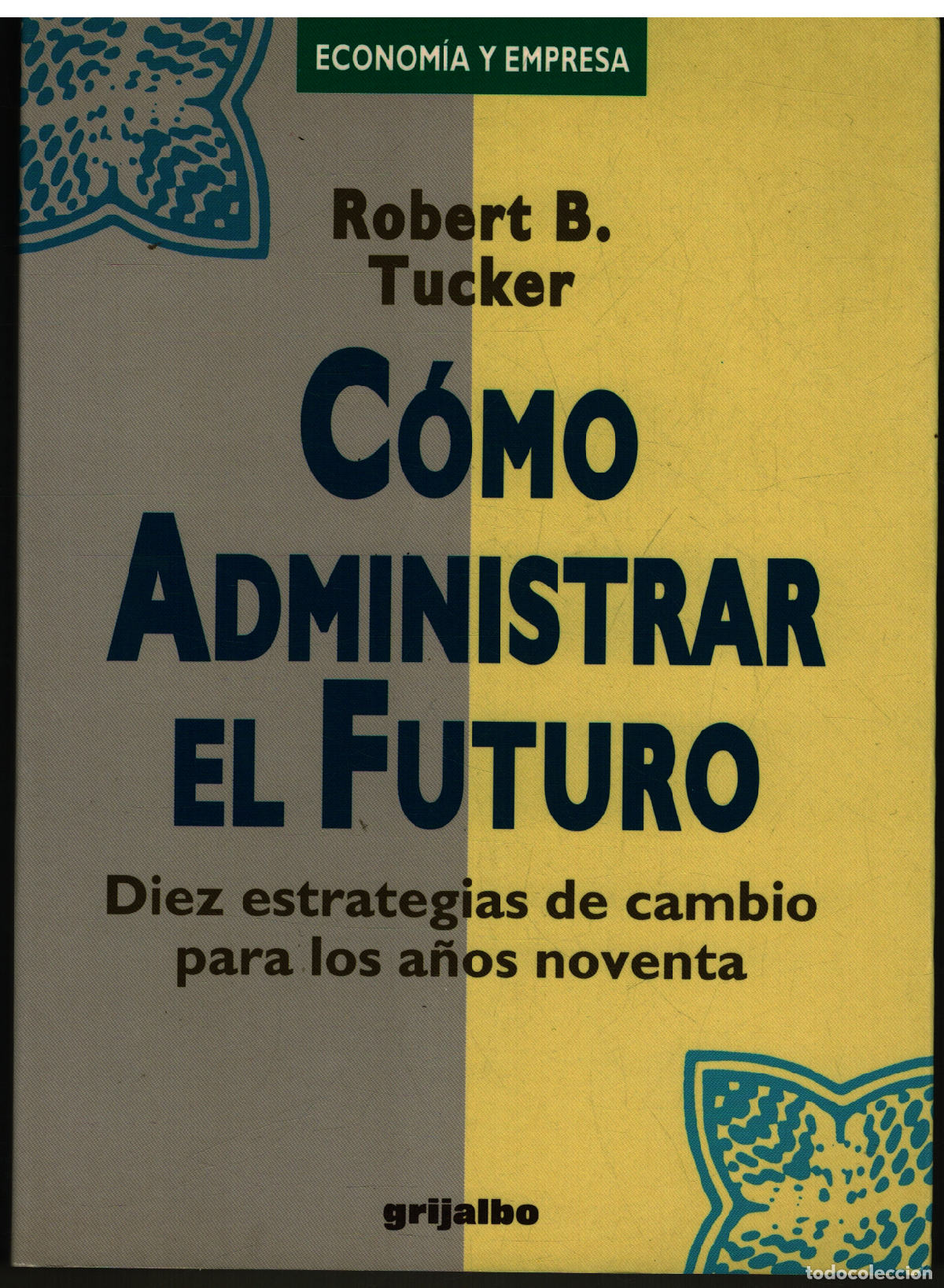 Libros: COMO ADMINISTRAR EL FUTURO - ROBERT B. TUCKER - Foto 1