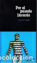 Libros: POR EL PASADO LLORARAS - CHESTER HIMES - Foto 1